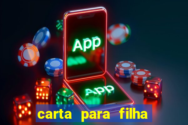 carta para filha em retiro